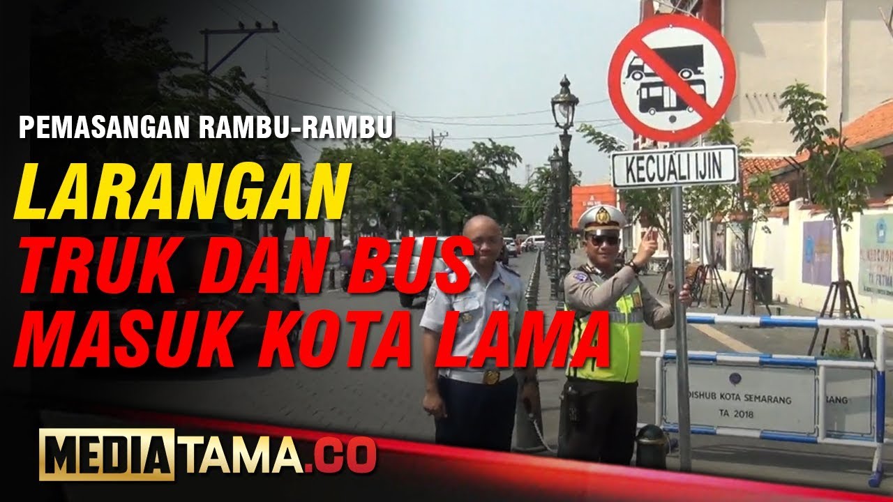 VIDEO : LARANGAN BUS DAN TRUK MASUK KOTA LAMA SEMARANG