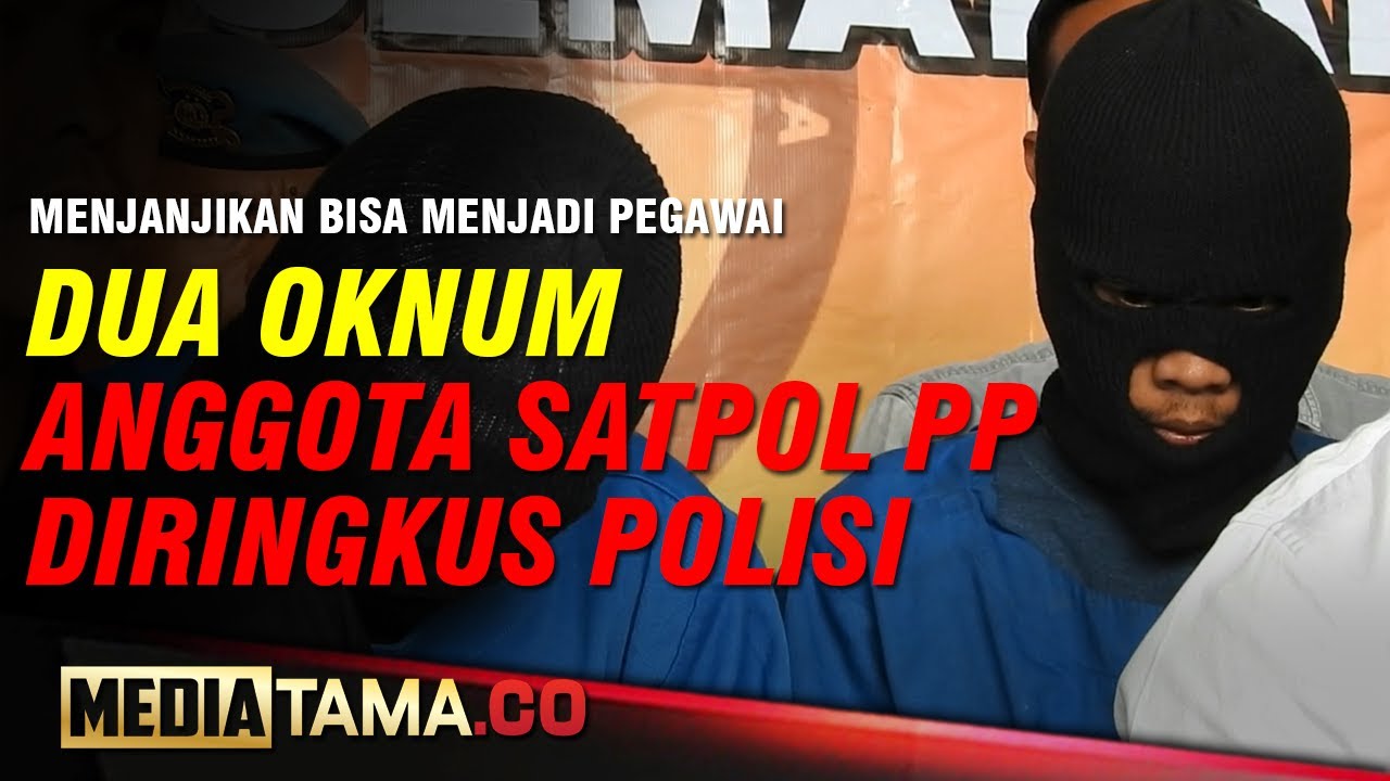 VIDEO : JANJIKAN JADI PEGAWAI, 2 OKNUM SATPOL PP DIRINGKUS POLISI