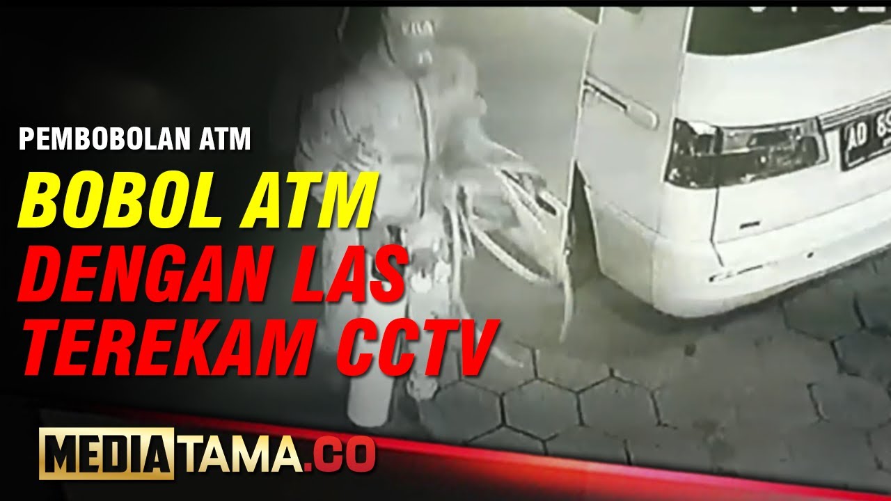 VIDEO : AKSI BOBOL ATM DENGAN MESIN LAS TEREKAM CCTV